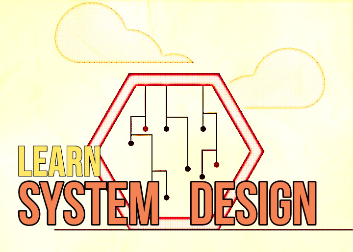 "Learn System Design" with yellow and peach text over cartoon cloud outline and data points in hexagonfor system design course