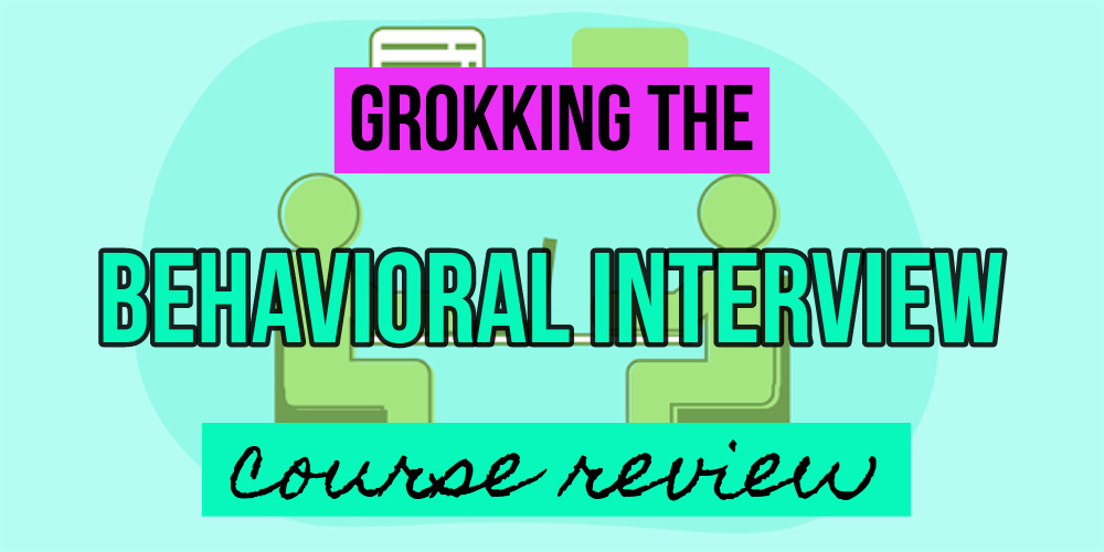 grokking the behavioral interview course review in black pink and seafoam with light blue background w/cartoon outlines of people sitting at desk