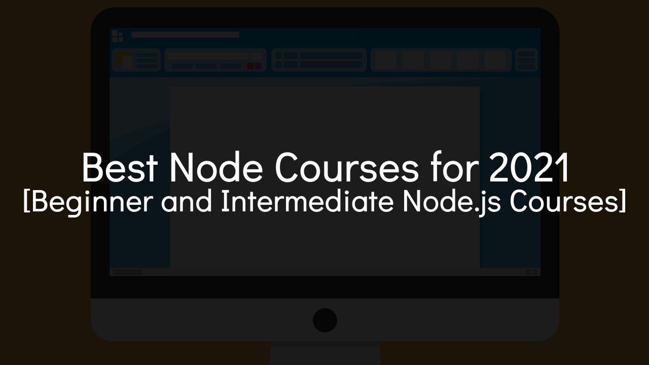 7 Best Node Courses For 2021 Beginner And Intermediate Nodejs Courses 3749