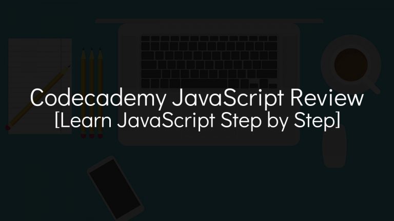 Codecademy JavaScript Review [Learn JavaScript Step By Step]