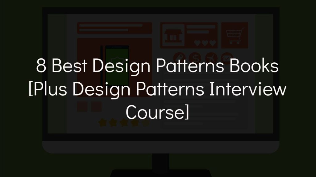 8 best design patterns books [plus design patterns interview course]