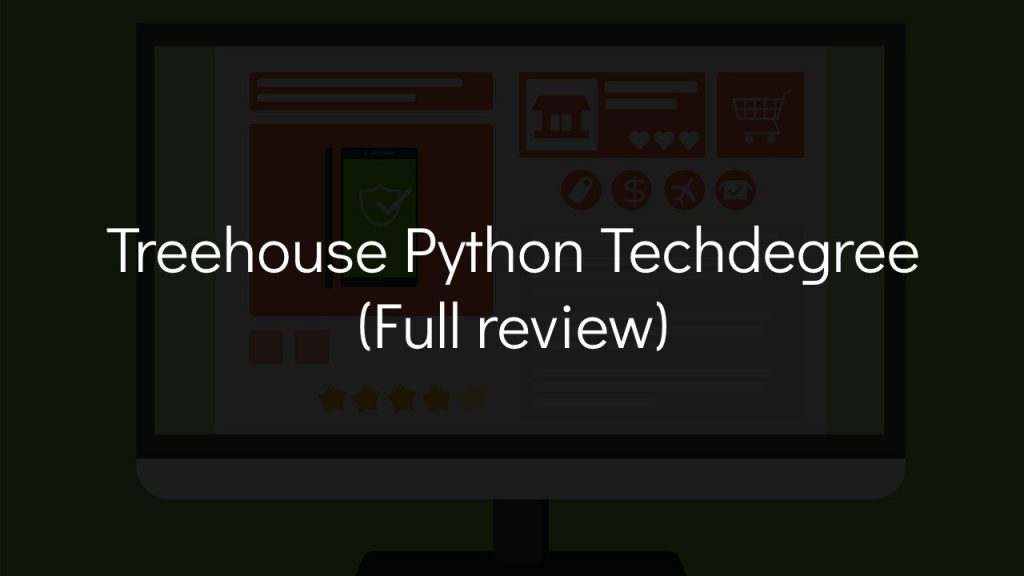 computer in background with text that says team treehouse python techdegree full review