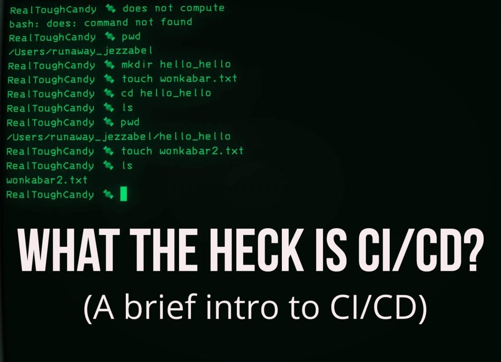 screenshot of old style computer terminal with caption that asks what is ci/cd