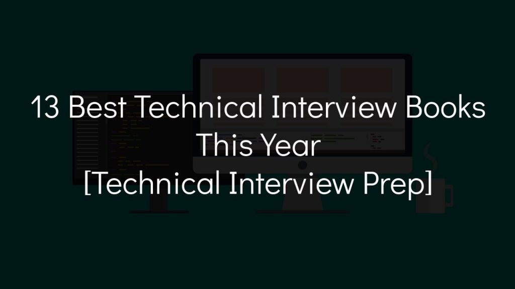 13 best technical interview books this year [technical interview prep]