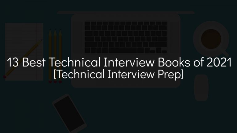 13 Best Technical Interview Books Of 2021 [Technical Interview Prep]