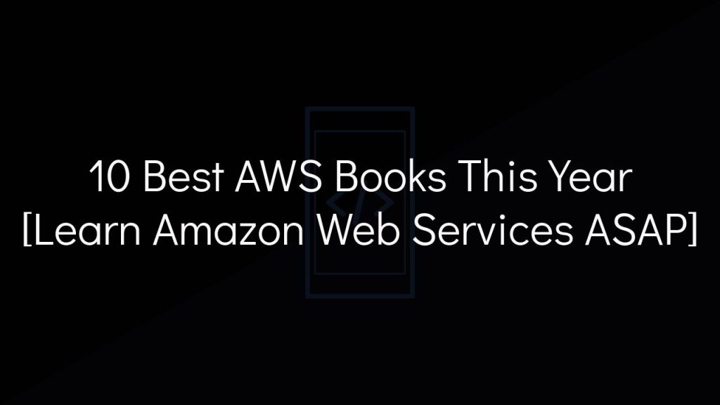 10 best aws books this year [learn amazon web services asap]