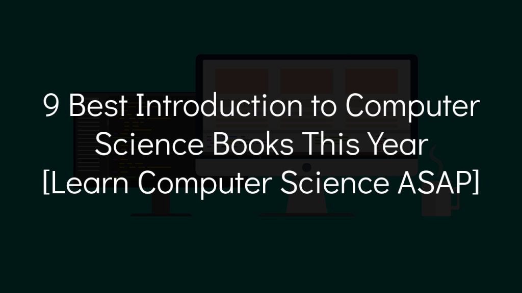 9 best introduction to computer science books this year [learn computer science asap]