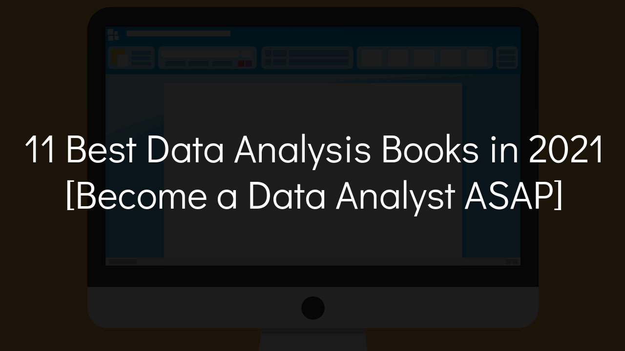 11 Best Data Analysis Books In 2021 [Become A Data Analyst ASAP]