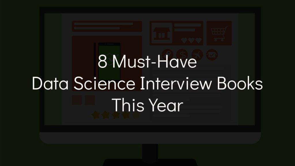8 must-have data science interview books this year