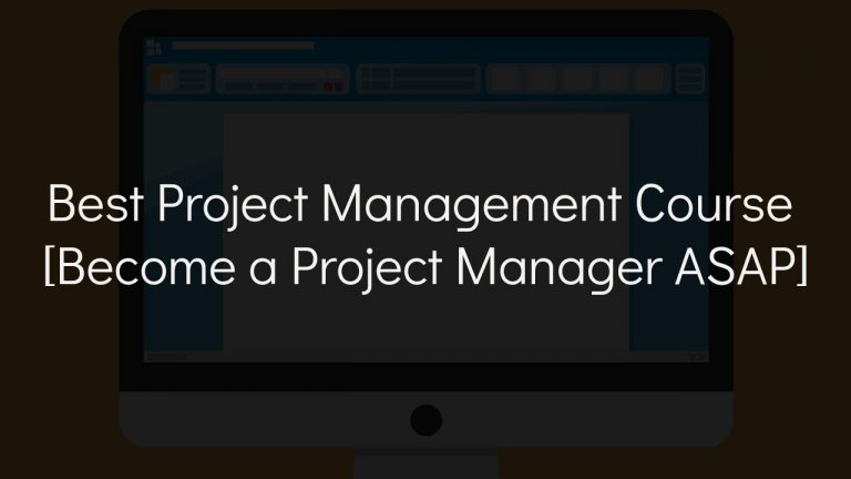 Best Project Management Course In 2024 [Become A Project Manager ASAP]