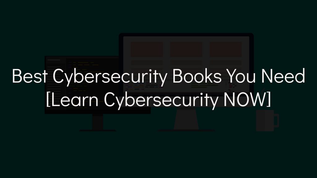 best cybersecurity books you need with faded black background