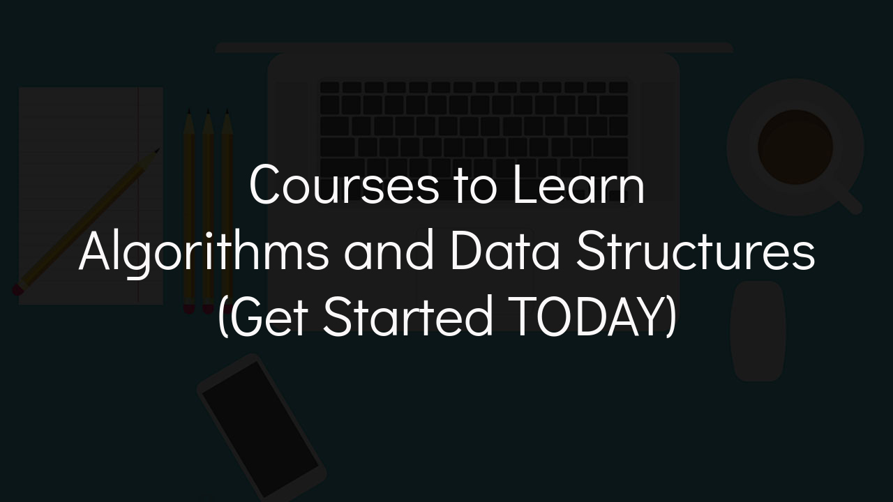 600+ Best Algorithms and Data Structures Courses and Certifications for  2023