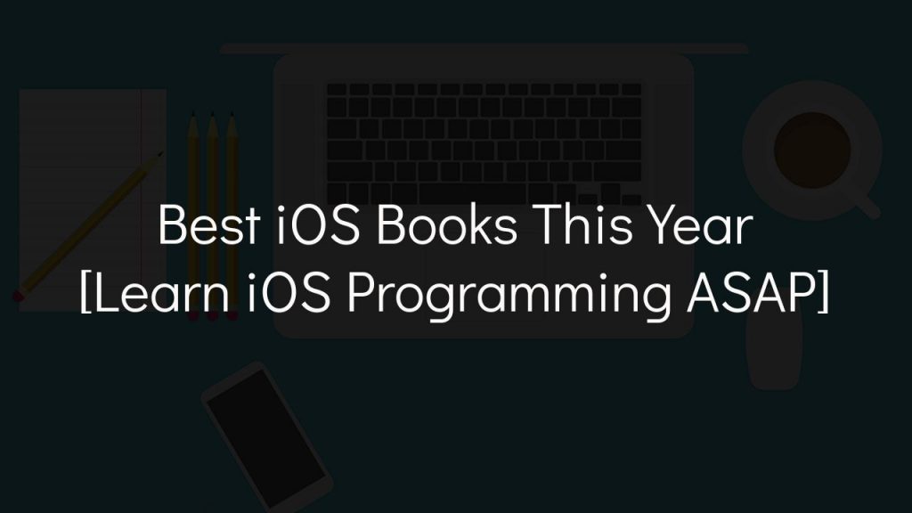 best ios books this year [learn ios programming asap]