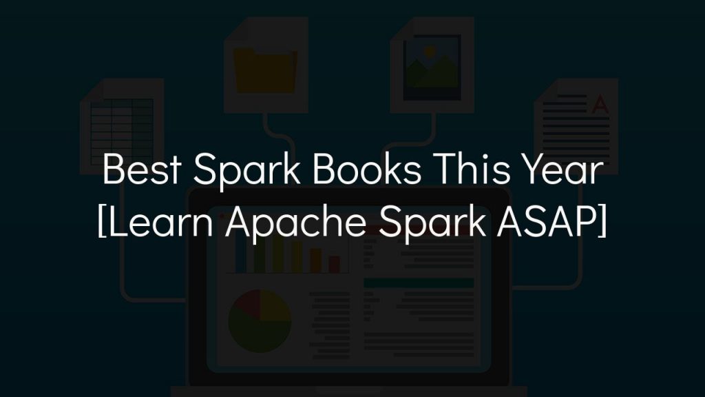 Best Spark Books This Year [Learn Apache Spark ASAP]