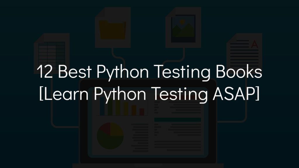 12 best python testing books [learn python testing asap]