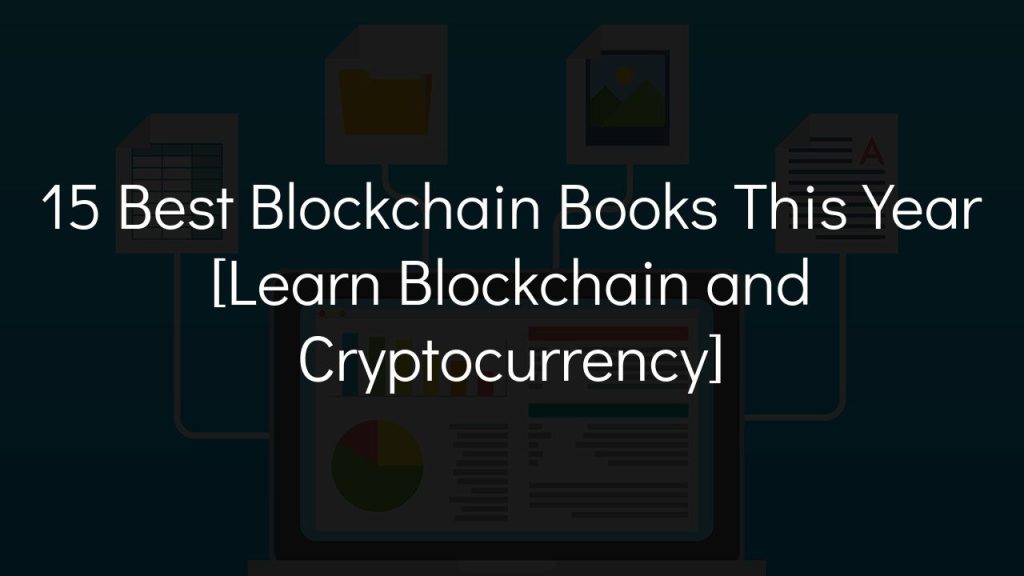 15 best blockchain books this year [learn blockchain and cryptocurrency]
