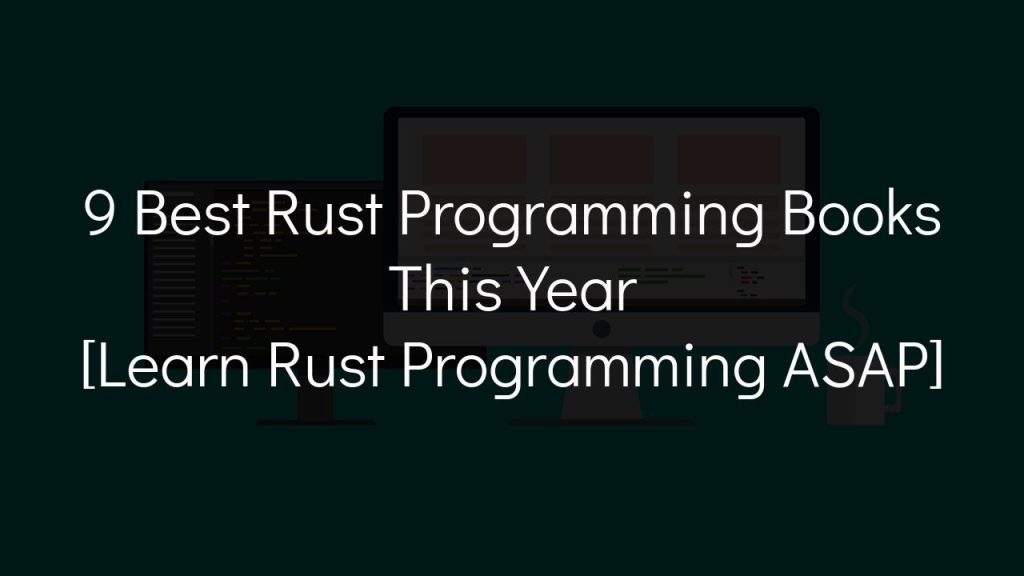 9 best rust programming books this year [learn rust programming asap]