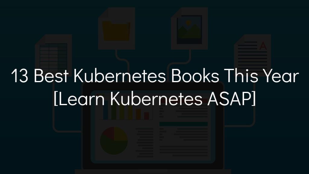 13 best kubernetes books this year [learn kubernetes asap]
