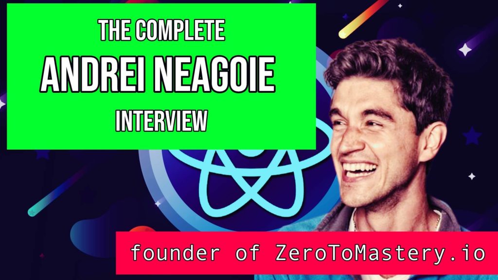 Andrei Neagoie headshot and react logo with text that says the complete andrei neagoie interview founder of zero to mastery dot eye oh