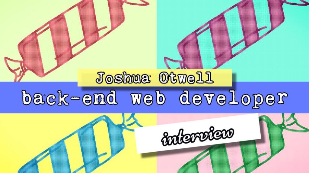 Pieces of cartoon candy in background with text that says joshua otwell back-end web developer interview
