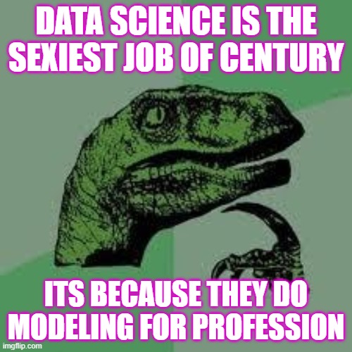 dinosaur scratching chin with text data science is the sexiest job of the century its because they do modeling for profession
