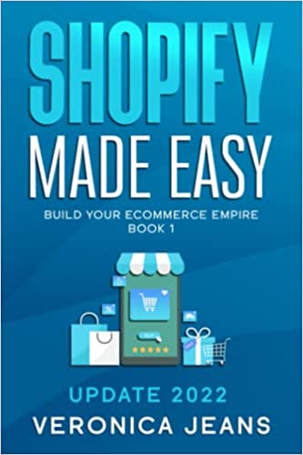 shopify made easy build your ecommrce empire book 1 update 2022 by veronica jeans blue book cover with artwork of shopping bags, present, cart and ecommrce store