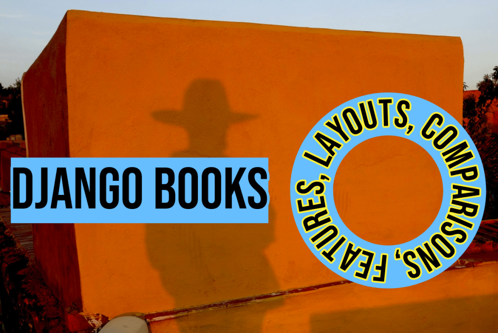 shadow of cowboy on orange wall with black text reading django books with blue background and circle text reading layouts, comparisons, features in black font with yellow outline and blue background