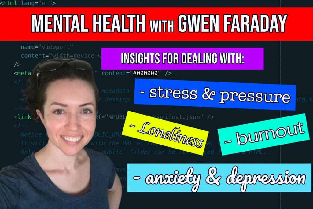 gwen faraday profile photo with JavaScript code and text that says Mental Health with Gwen Faraday insights for dealing with stress and anxiety loneliness burnout anxiety and depression