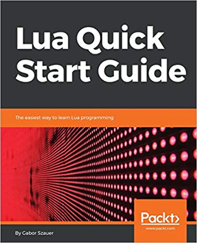 lua quick start guide, the easiest way to learn lua programming by gabor szauer book cover with image of thousands of red led lights